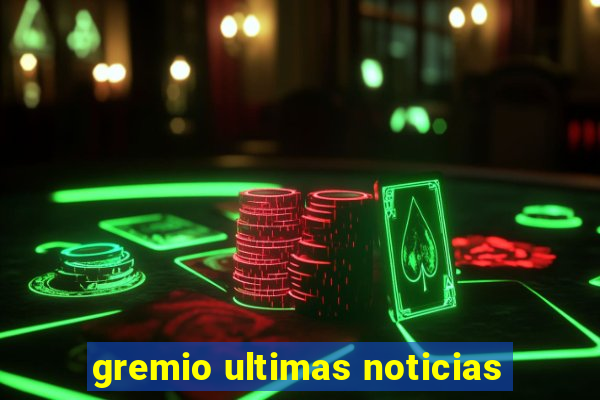 gremio ultimas noticias