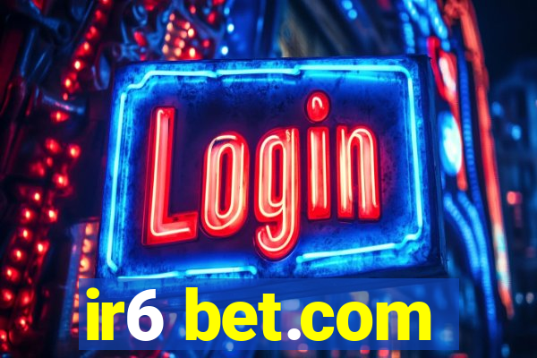 ir6 bet.com