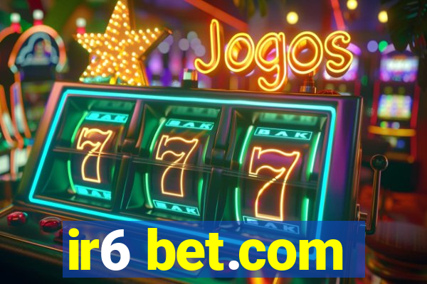 ir6 bet.com