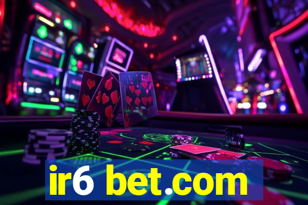 ir6 bet.com
