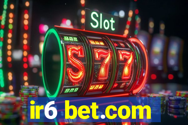 ir6 bet.com