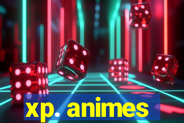 xp. animes