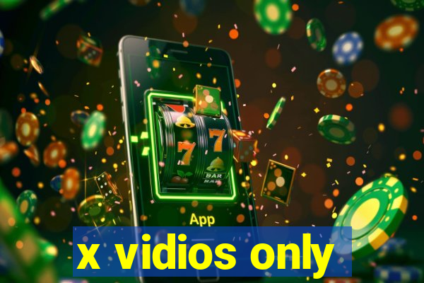 x vidios only