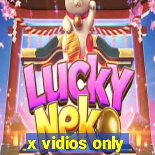 x vidios only