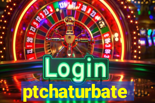 ptchaturbate