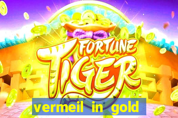 vermeil in gold dublado em português