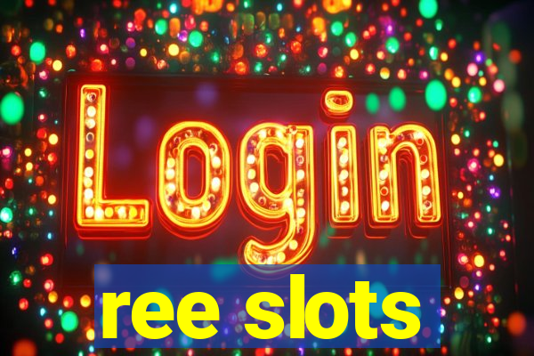 ree slots