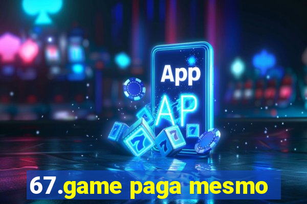 67.game paga mesmo
