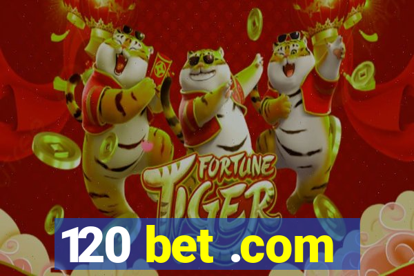 120 bet .com