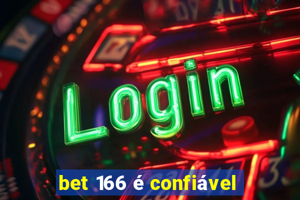 bet 166 é confiável