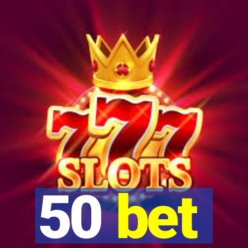 50 bet