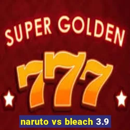 naruto vs bleach 3.9