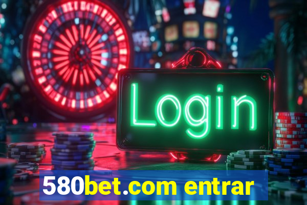 580bet.com entrar