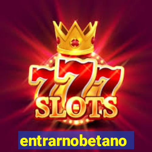 entrarnobetano