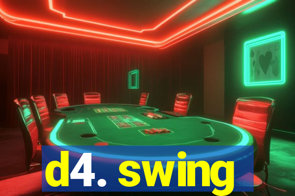 d4. swing