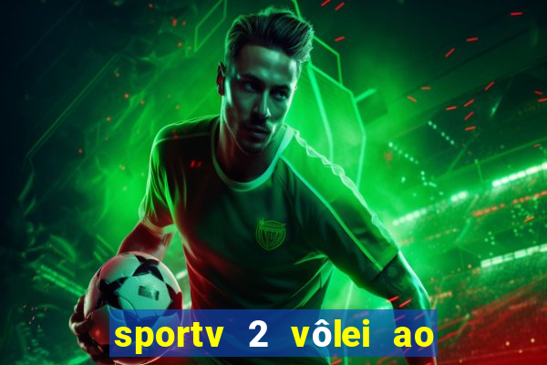 sportv 2 vôlei ao vivo online grátis