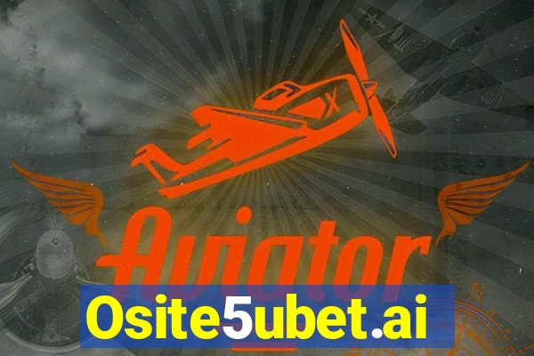 Osite5ubet.ai