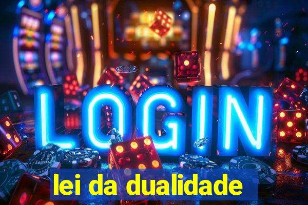 lei da dualidade