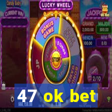 47 ok bet
