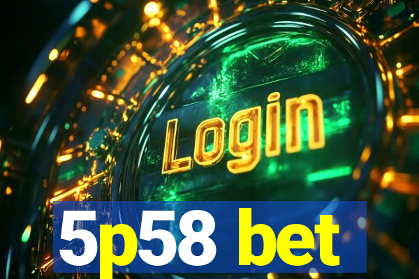 5p58 bet