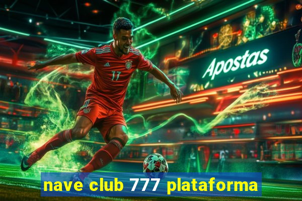 nave club 777 plataforma