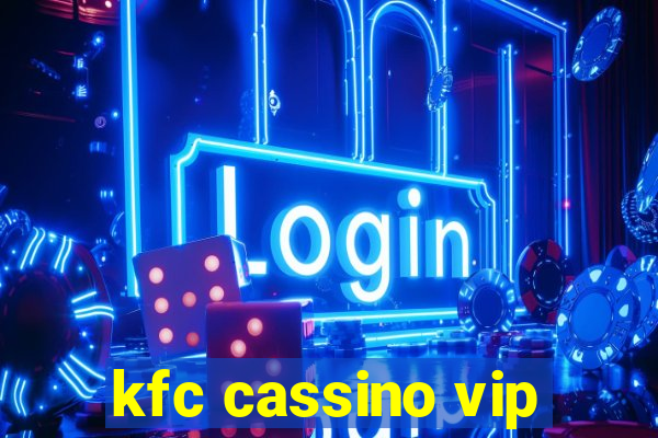kfc cassino vip