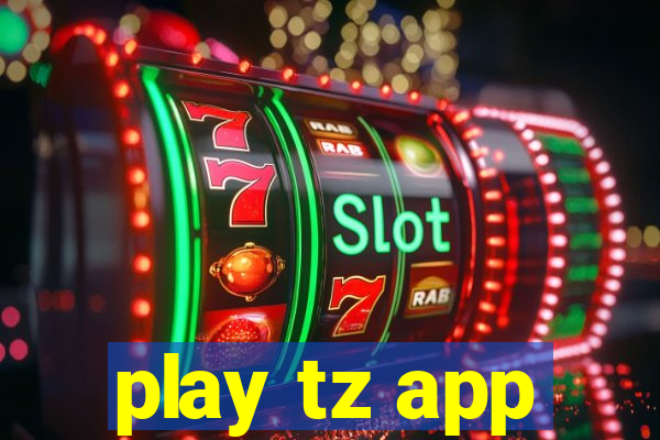 play tz app
