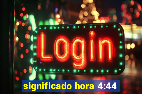significado hora 4:44