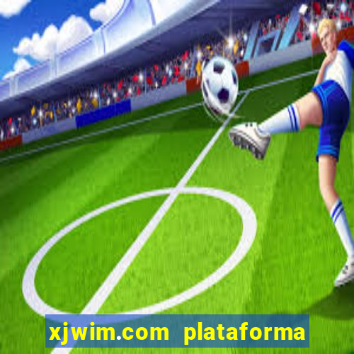 xjwim.com plataforma de jogos