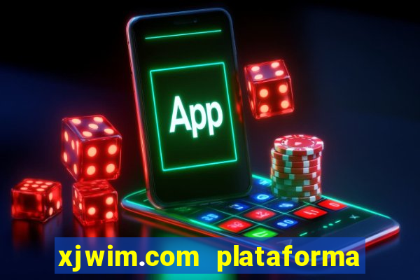 xjwim.com plataforma de jogos