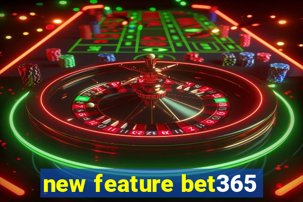 new feature bet365