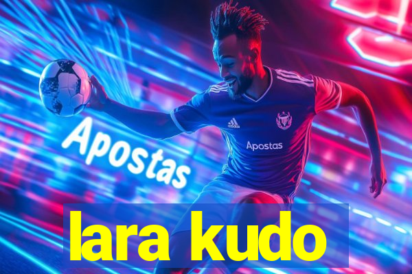 lara kudo