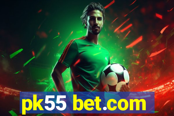 pk55 bet.com