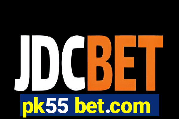 pk55 bet.com