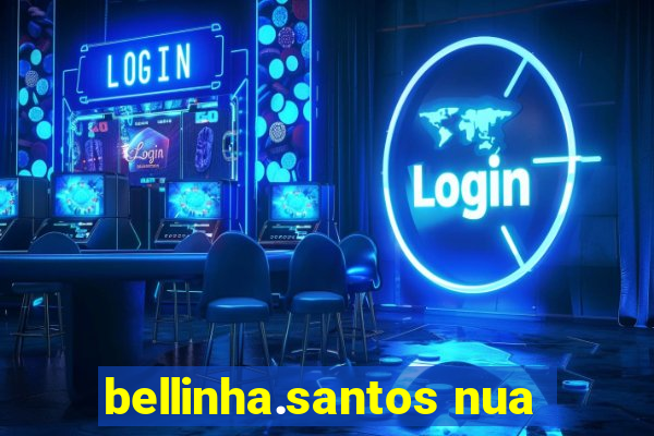 bellinha.santos nua