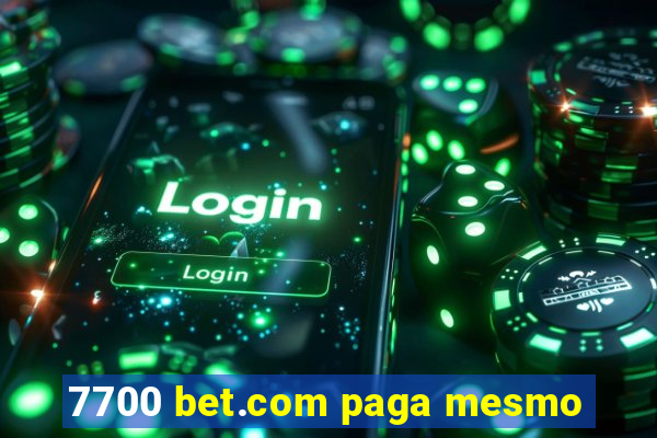 7700 bet.com paga mesmo