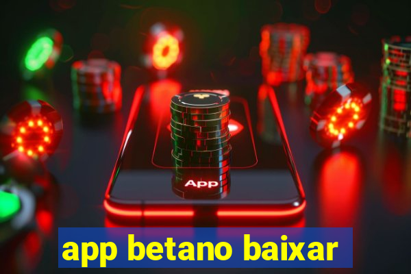 app betano baixar