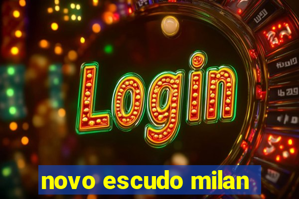 novo escudo milan
