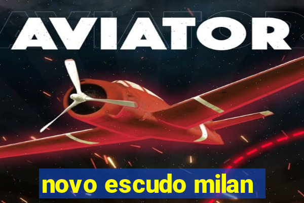 novo escudo milan