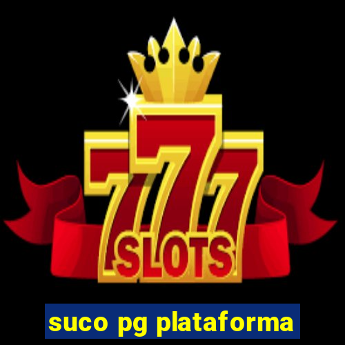 suco pg plataforma