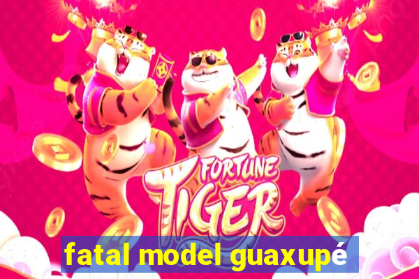 fatal model guaxupé
