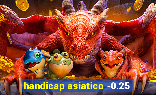handicap asiatico -0.25