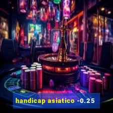 handicap asiatico -0.25
