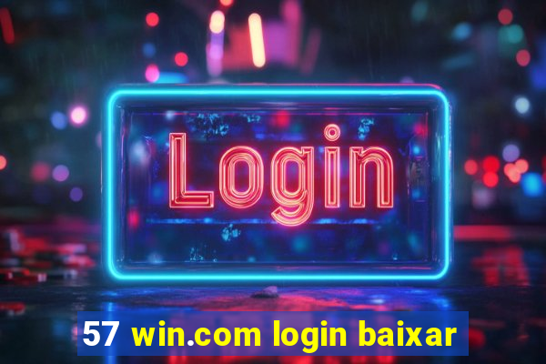 57 win.com login baixar