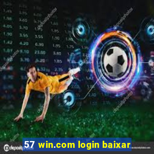 57 win.com login baixar