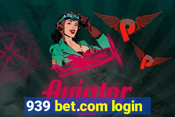 939 bet.com login
