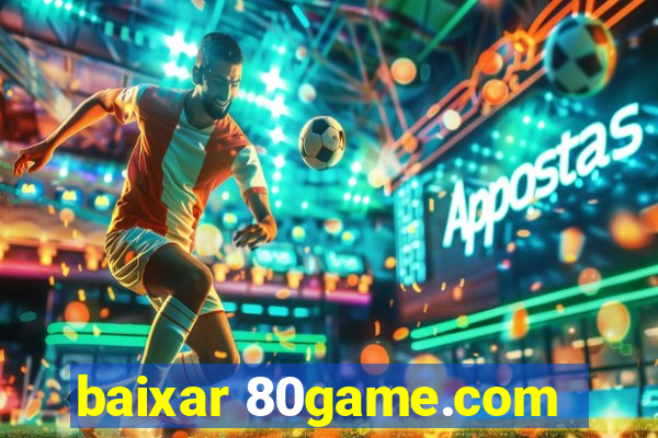 baixar 80game.com