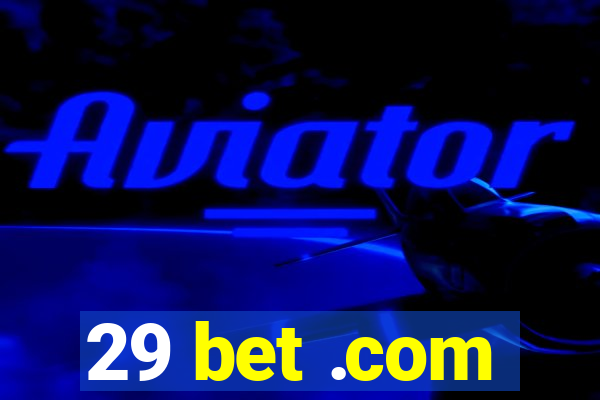 29 bet .com