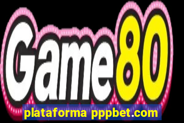 plataforma pppbet.com