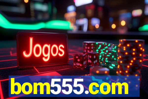 bom555.com plataforma de jogos